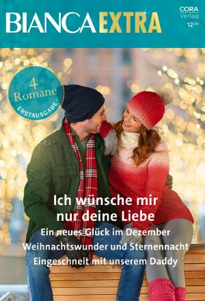 [Bianca - Extra 116] • Ich Wünsche Mir Nur Deine Liebe / Ein Neues Glück Im Dezember / Weihnachtswunder Und Sternennacht / Eingeschneit Mit Unserem Daddy